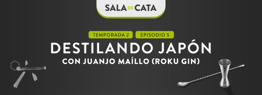 Destilando Japón con Juanjo Maíllo (Roku Gin) en ‘Sala de Cata’