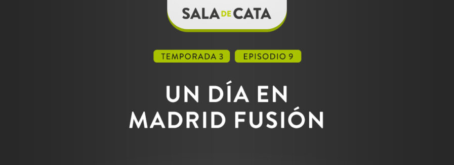 Un día en Madrid Fusión con ‘Sala de cata’